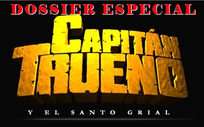 «Capitán Trueno y el Santo Grial» Dossier Especial