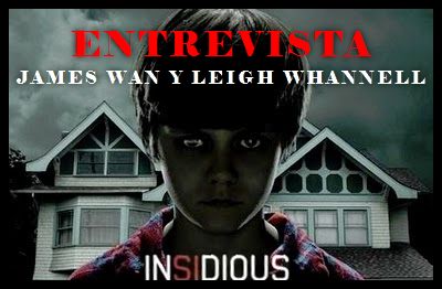 «Insidious» Entrevista a James Wan y Leigh Whannell