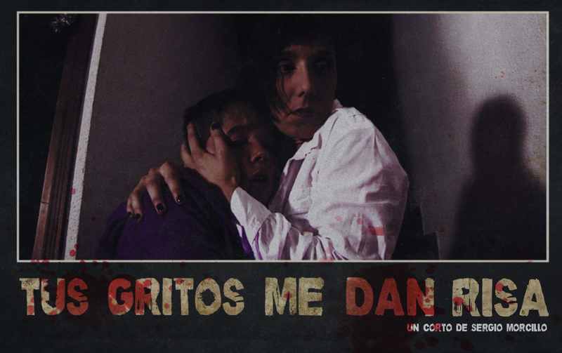 Tus Gritos me dan Risa (2012) (Cortometraje)