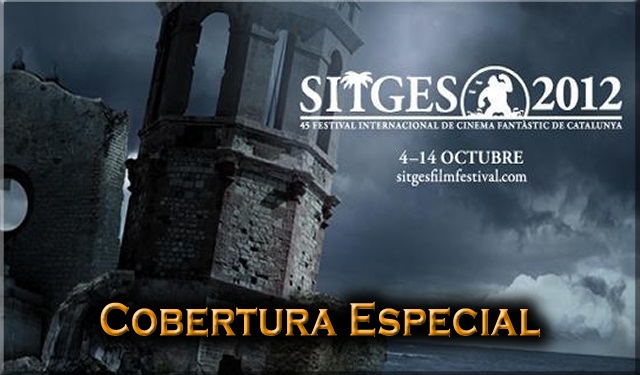Festival de Sitges 2012 – Cobertura Especial –