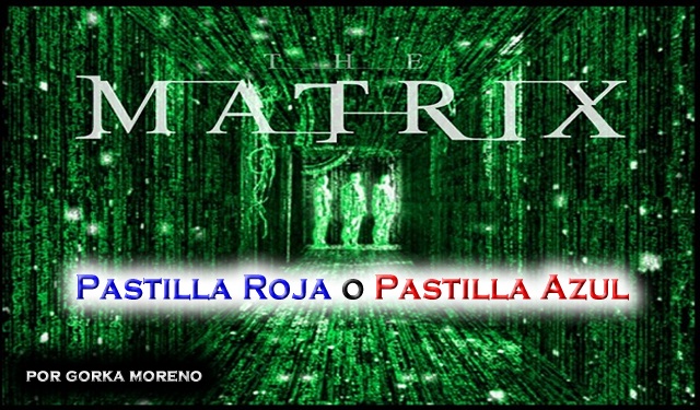 – VIDEO REPORTAJES – The Matrix. Pastilla Roja o Pastilla Azul