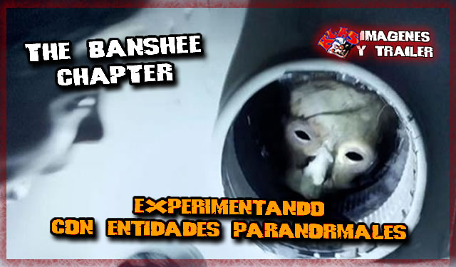 The Banshee Chapter. Experimentos y entidades sobrenaturales