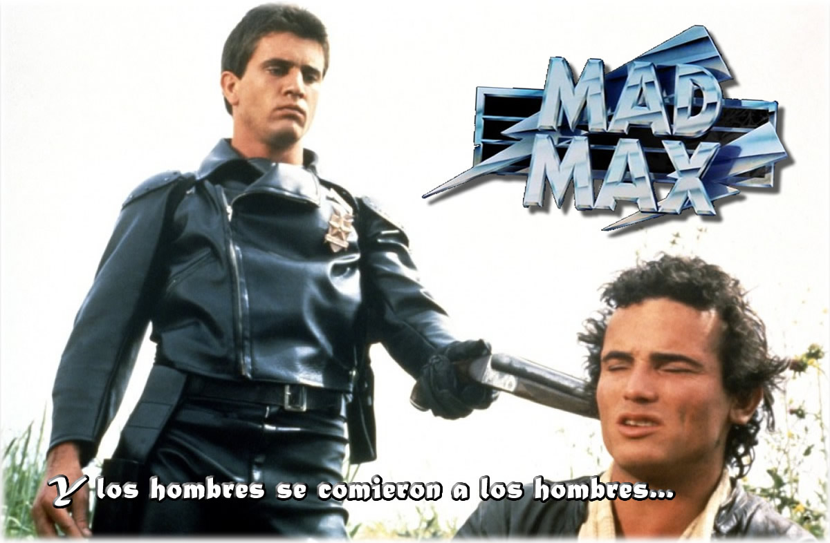 Reportajes. «Mad Max» Y los hombres se comieron a los hombres…